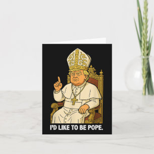 Cartão Engraçado Eu Político Gostaria De Ser Pope Trump