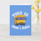 Cartão Engraçado Motorista de Ônibus Escolar É assim que  (Yellow Flower)