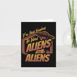 Cartão Engraçado Não Dizer Que Era Aliens, Mas Era