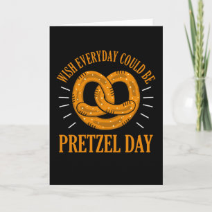 Cartão Engraçado Pretzel Day Pun Wish todos os dias Pretz
