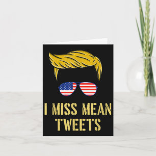 Cartão Engraçado Trump 2024 Eu Sinto Falta Da Mean Tweets