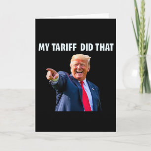 Cartão Engraçado Trump Minha Tarifa Fez Isso