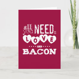 Cartão Engraçado tudo que você precisa é amor e bacon