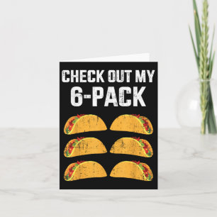 Cartão Engraçado Ver O Meu Seis Pacotes De 6 Tacos Para C