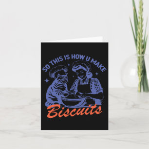 Cartão Então É Assim Que Você Torna Os Biscoitos Engraçad