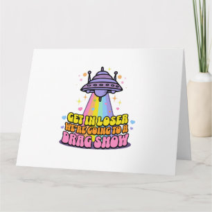 Cartão Entrar no Perdedor Vamos a um OVNI de Drag Show