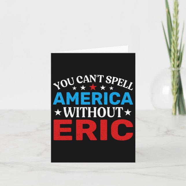 Cartão Eric Quarto Do Patriotismo De Julho Funny Eric 4th (Frente)