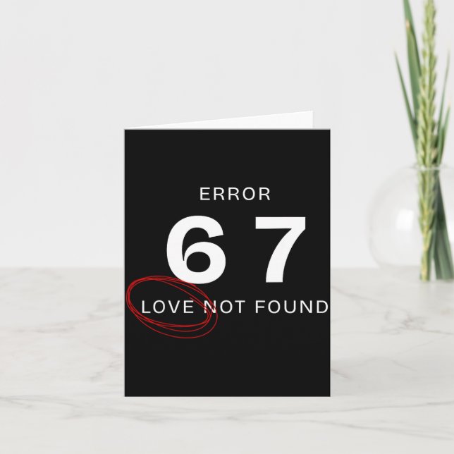Cartão Error 67 Love Not Found Shirt Funny Six Seven Meme (Frente)