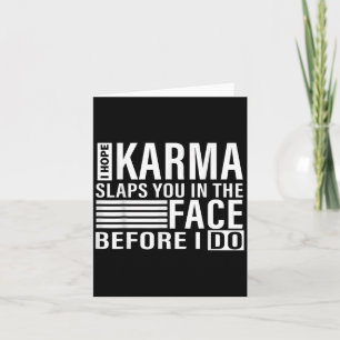 Cartão Espero que o Karma bata na sua cara antes de mim