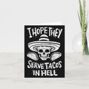 Cartão Espero que os homens sirvam tacos no inferno no Ha