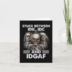Cartão Esqueleto Preso Entre Idk Idc E Idgaf (na Parte Tr