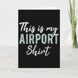 Cartão Esta É Minha Camisa De Aeroporto Viagem Divertida
