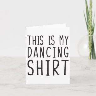Cartão Esta É Minha Camisa De Dança Engraçada Dançando