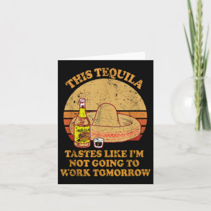 Cartão Esta Tequila Tem Gosto De Não Ir Trabalhar Tomo