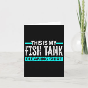 Cartão Este É Meu Tanque De Peixe Limpando Camisa Engraça
