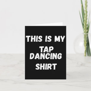 Cartão Este É O Meu Dançarino De Camisas Dançantes De Tap