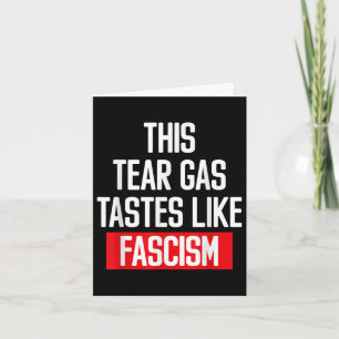 Cartão Este Gás Lacrimogêneo Tem Gosto De Fascismo Protas