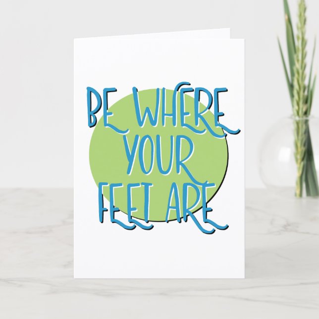 Cartão Esteja Onde Seus Pés Estão O Aniversário Do Slogan (Frente)