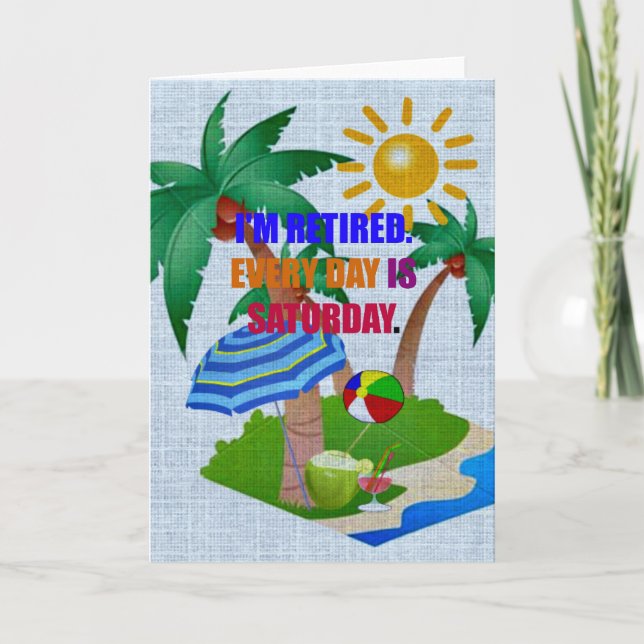 Cartão Estou aposentado. Todo dia é sábado, (Frente)