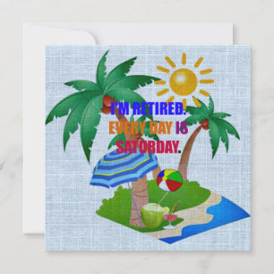 Cartão Estou aposentado. Todo dia é sábado.