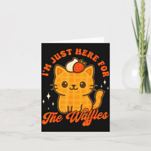 Cartão Estou Aqui Apenas Para Os Waffles Amante De Comida