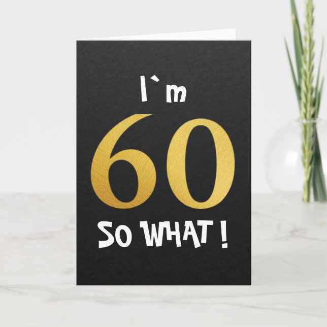 Cartão Estou com 60, E Daí? Piada de Aniversário de 60 An (Frente)