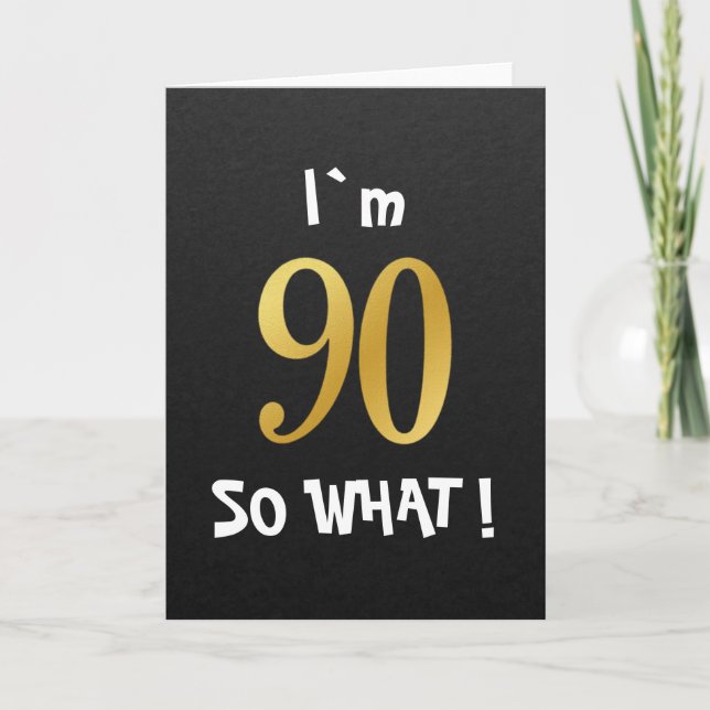 Cartão Estou com 90, e daí? Piada de 90º aniversário (Frente)