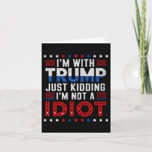Cartão Estou com Trump só brincando que não sou um idiota