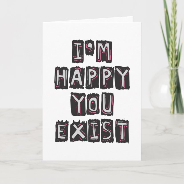 Cartão Estou feliz que você existe (Frente)