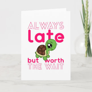 Cartão Estou Sempre Atrasado, Mas Vale A Pena A Tartaruga