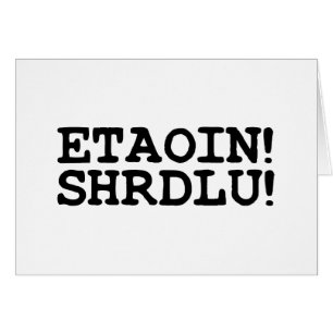 CARTÃO ETAOIN! SHRDLU!
