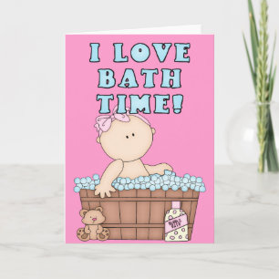 Cartão Eu adoro Bath Time Baby Girl in Tub Greeting Card
