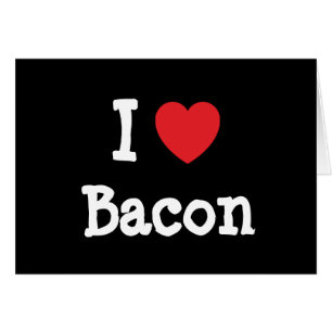 Cartão Eu adoro Camiseta Bacon Heart
