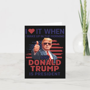 Cartão Eu Adoro Quando Eu Acordar E Trump É O Presidente