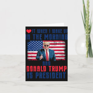 Cartão Eu Adoro Quando Eu Acordar E Trump É O Presidente
