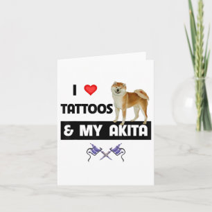 Cartão Eu Adoro Tatuagens E Meu Cachorro Akita Tatuado Mã