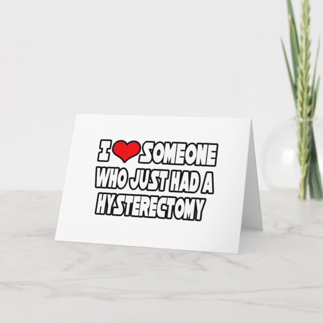 Cartão Eu Amo Alguém Que Acabou De Ter Uma Histerectomia (Frente)