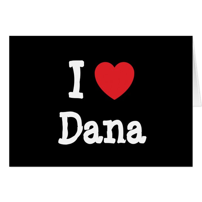 Cartão Eu amo Dana Heart-Shirt (Frente Horizontal)