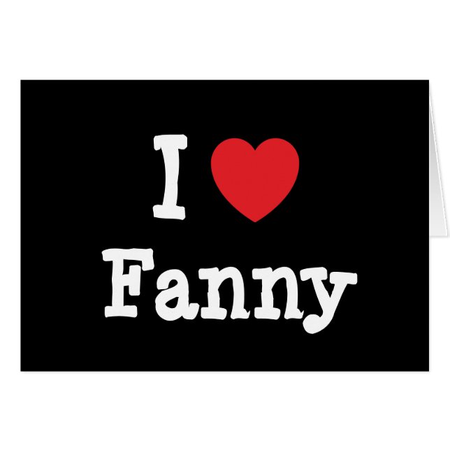 Cartão Eu amo Fanny Heart T-Shirt (Frente Horizontal)