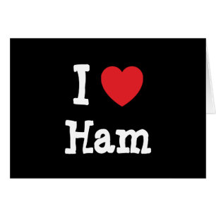 Cartão Eu amo Ham coração T-Shirt