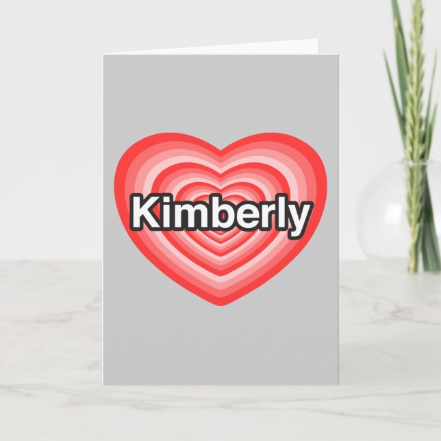 Cartão Eu amo Kimberly. Eu te amo Kimberly. Coração (Frente)