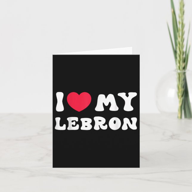 Cartão Eu Amo Meu Lebron, Eu Amo Meu Lebron Amor  (Frente)