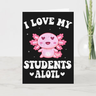 Cartão Eu Amo Meus Alunos Alotl Cute Dia dos Namorados Ax