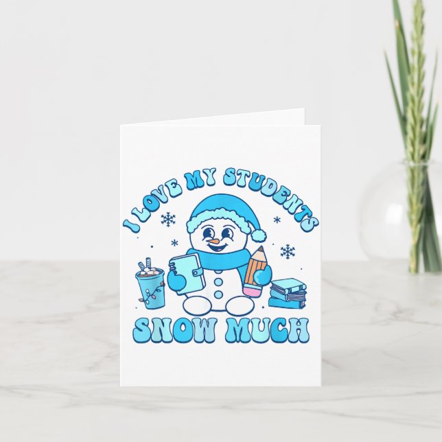 Cartão Eu Amo Meus Alunos Neve Muito Inverno Professor  (Frente)