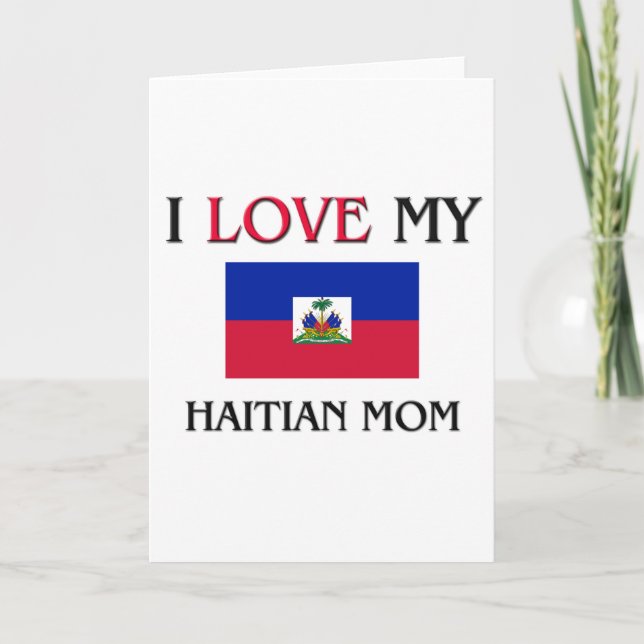 Cartão Eu amo minha mamã haitiana (Frente)