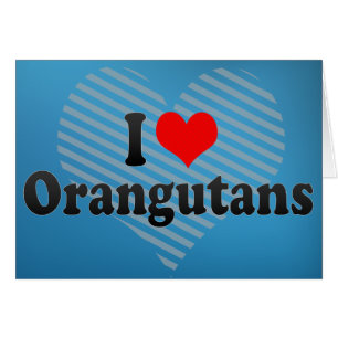 Cartão Eu amo orangotango