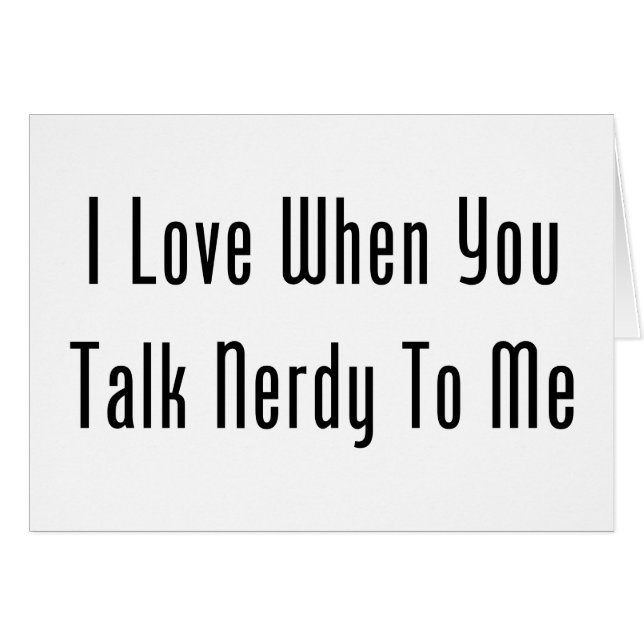 Cartão Eu amo quando você me fala Nerdy (Frente horizontal)