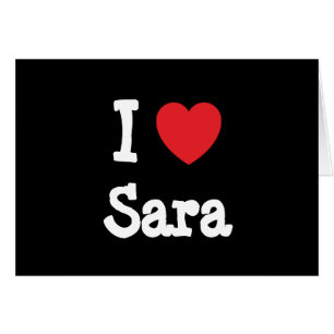 Cartão Eu amo Sara Heart Shirt