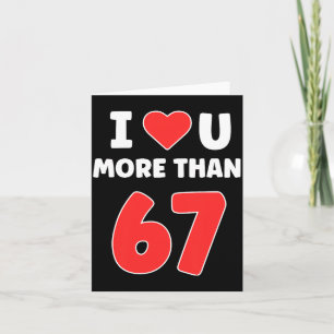 Cartão Eu Amo Você Mais Que 67 Valentines 67 Meme Premium