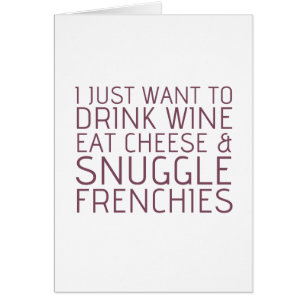 Cartão Eu apenas quero - vinho & Frenchies